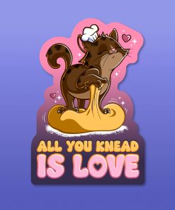 All You Knead Is Love Sticker